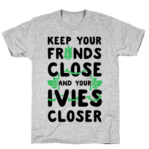 Keep Your Fronds Close and Your Ivies Closer T-Shirt