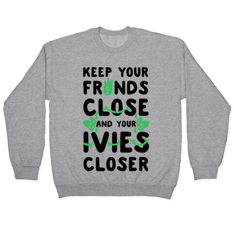 Keep Your Fronds Close and Your Ivies Closer Pullover