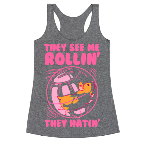 They See Me Rollin' They Hatin Racerback Tank Top