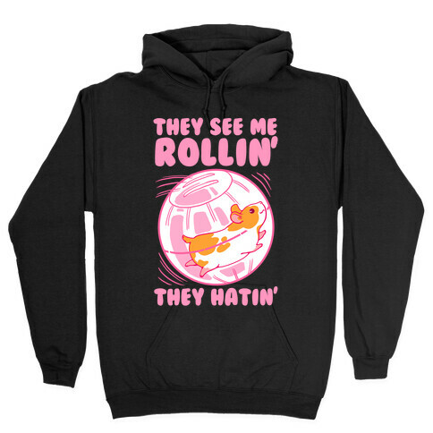 They See Me Rollin' They Hatin Hooded Sweatshirt