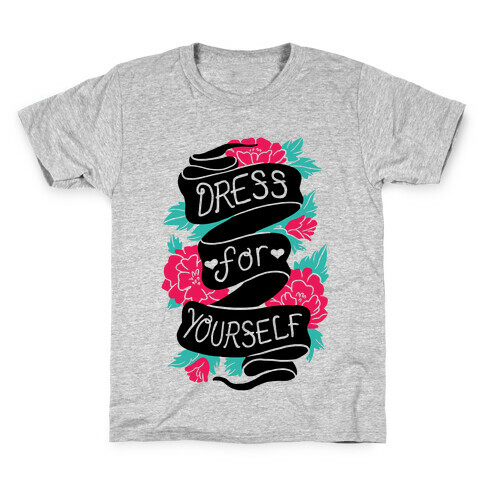 Dress For Yourself Kids T-Shirt