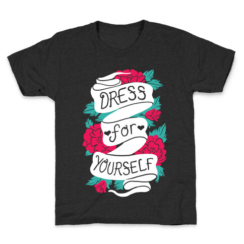 Dress For Yourself Kids T-Shirt