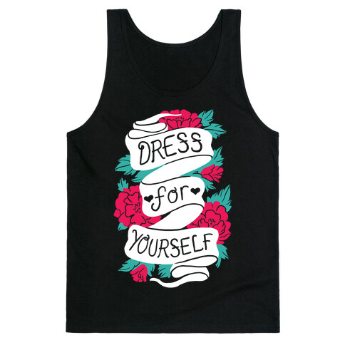 Dress For Yourself Tank Top