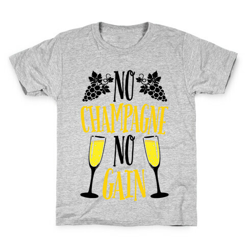 No Champagne No Gain Kids T-Shirt