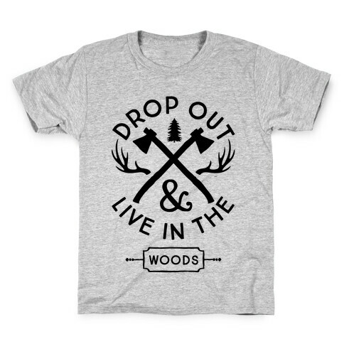 Drop Out And Live In The Woods Kids T-Shirt