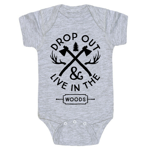 Drop Out And Live In The Woods Baby One-Piece