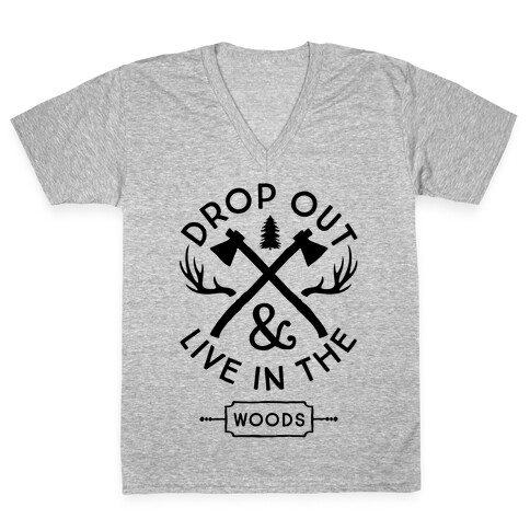 Drop Out And Live In The Woods V-Neck Tee Shirt