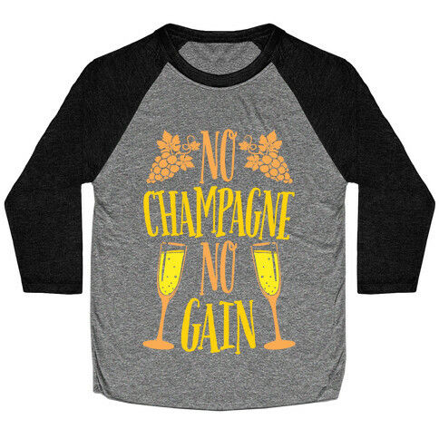No Champagne No Gain Baseball Tee