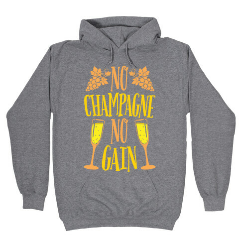 No Champagne No Gain Hooded Sweatshirt