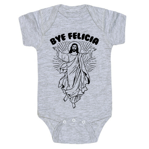 Bye Felicia (Jesus) Baby One-Piece