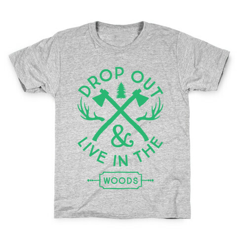 Drop Out And Live In The Woods Kids T-Shirt