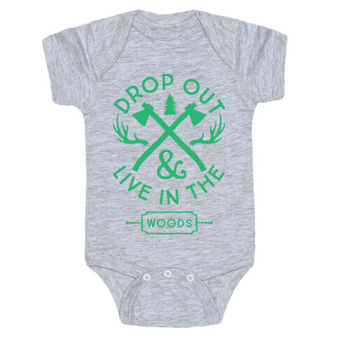 Drop Out And Live In The Woods Baby One-Piece