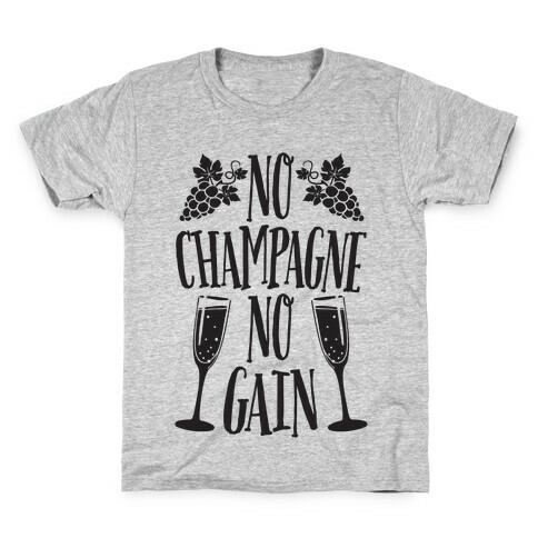 No Champagne No Gain Kids T-Shirt