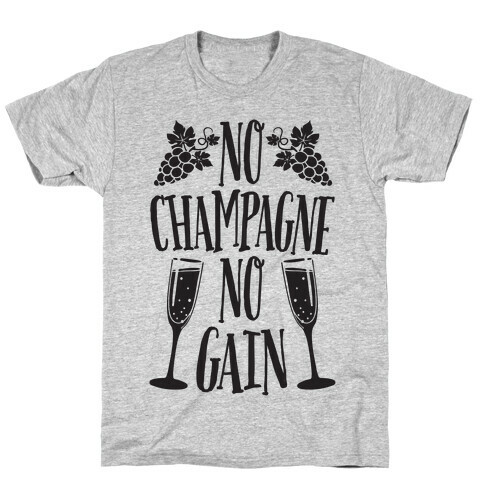 No Champagne No Gain T-Shirt