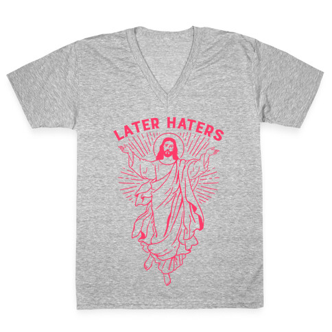 Later Haters (Jesus) V-Neck Tee Shirt