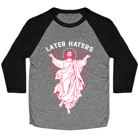 Later Haters (Jesus) Baseball Tee