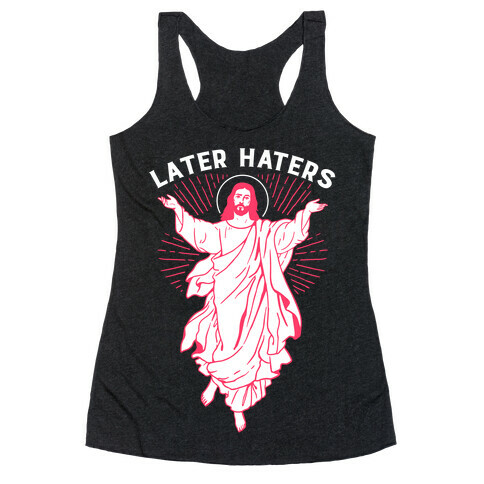 Later Haters (Jesus) Racerback Tank Top