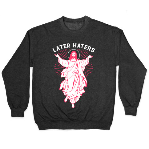 Later Haters (Jesus) Pullover