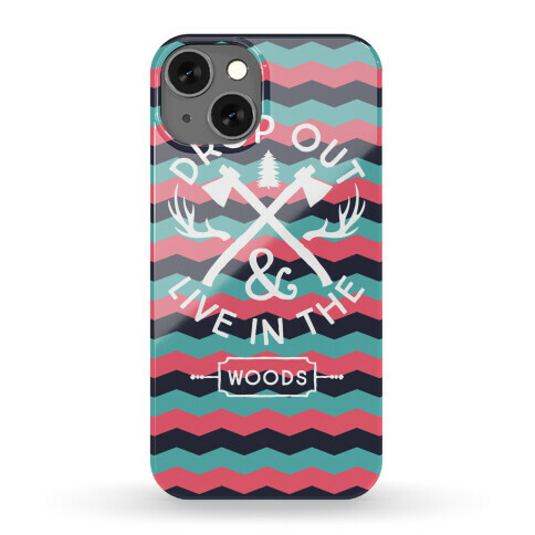 Drop Out And Live In The Woods Phone Case