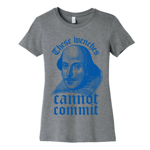 These Wenches Cannot Commit Womens T-Shirt