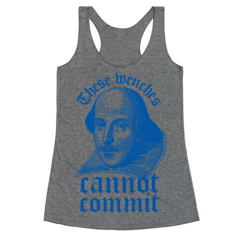 These Wenches Cannot Commit Racerback Tank Top