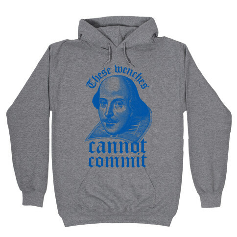 These Wenches Cannot Commit Hooded Sweatshirt