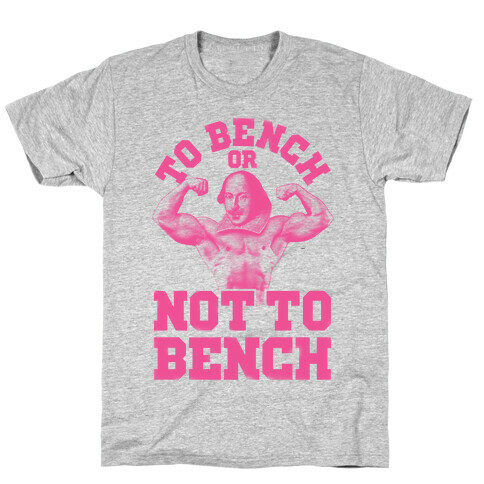 To Bench Or Not To Bench T-Shirt