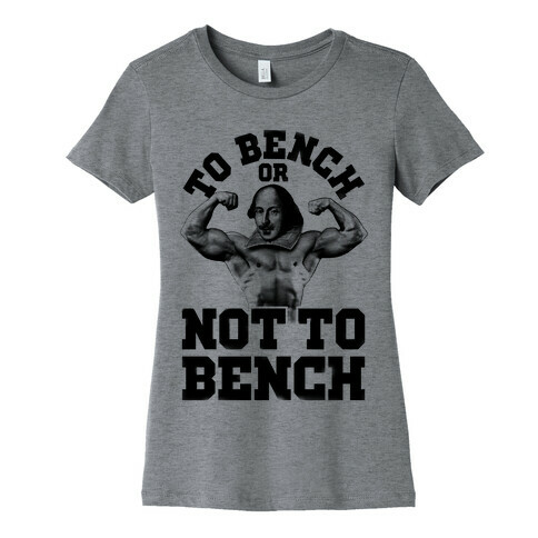 To Bench Or Not To Bench Womens T-Shirt