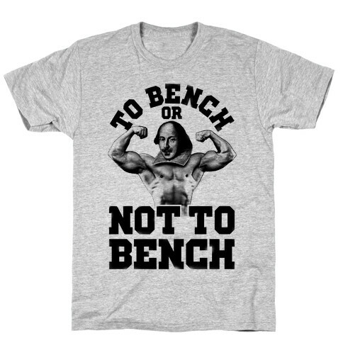 To Bench Or Not To Bench T-Shirt