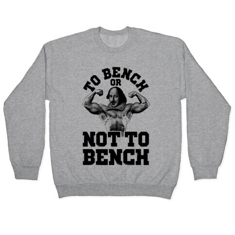 To Bench Or Not To Bench Pullover