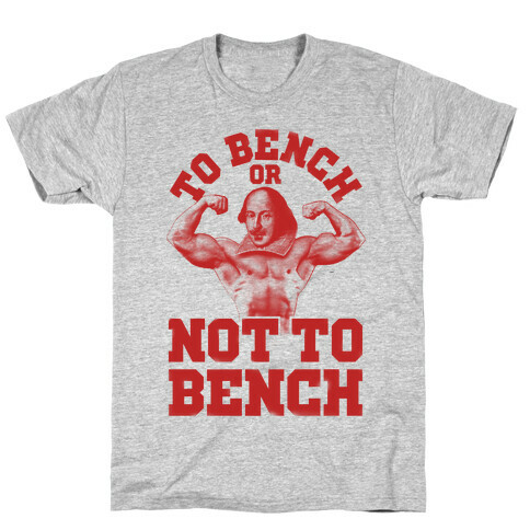 To Bench Or Not To Bench T-Shirt