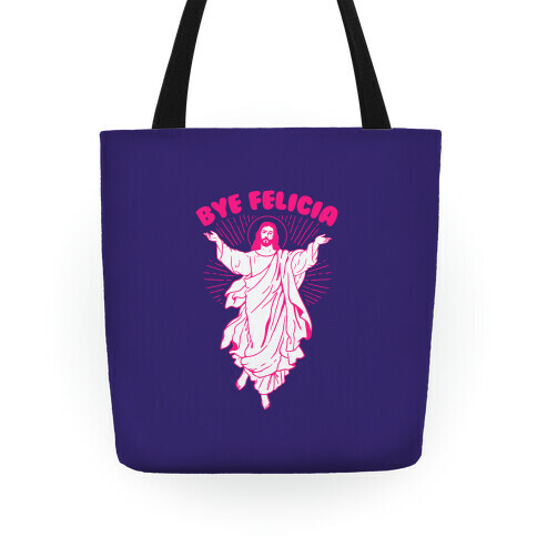 Bye Felicia Tote