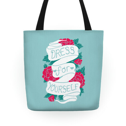 Dress For Yourself Tote