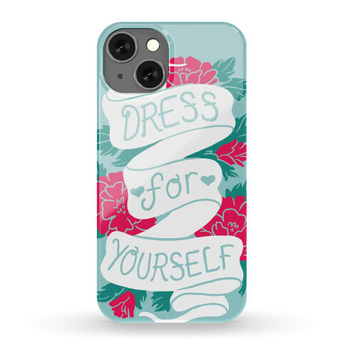 Dress For Yourself Phone Case