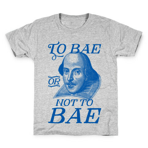 To Bae Or Not To Bae Kids T-Shirt