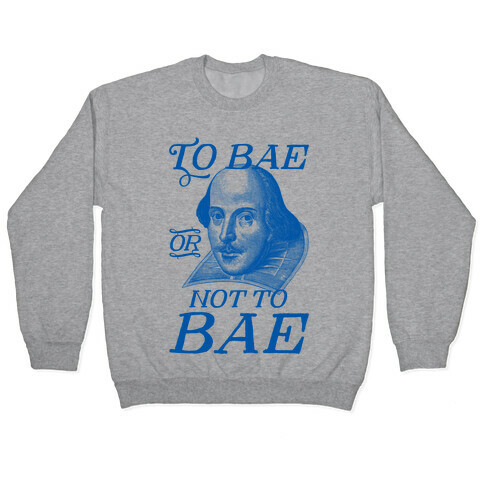 To Bae Or Not To Bae Pullover