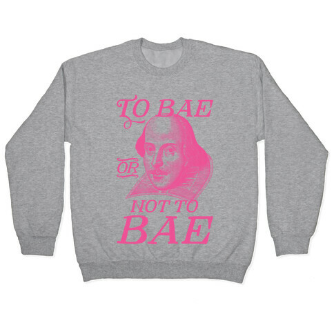 To Bae Or Not To Bae Pullover