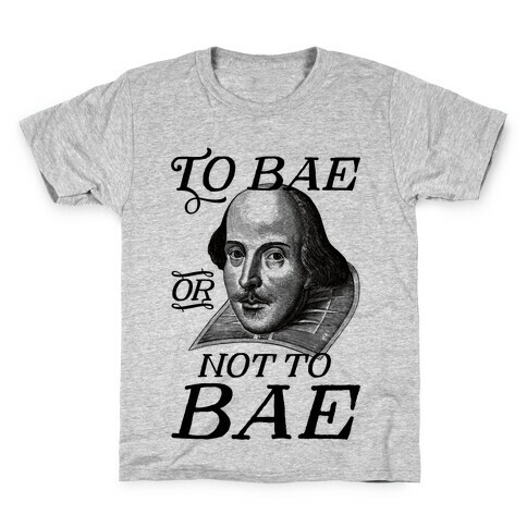 To Bae Or Not To Bae Kids T-Shirt