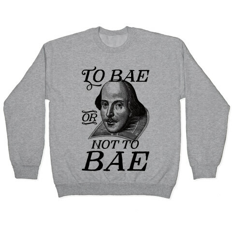 To Bae Or Not To Bae Pullover