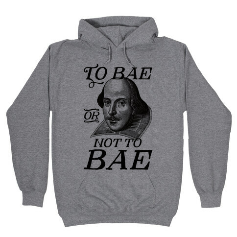 To Bae Or Not To Bae Hooded Sweatshirt