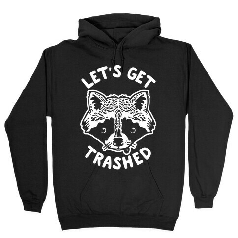 Let's Get Trashed Raccoon Hooded Sweatshirt