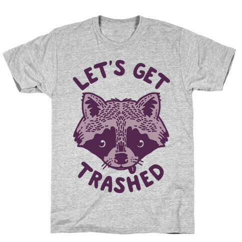 Let's Get Trashed Raccoon T-Shirt