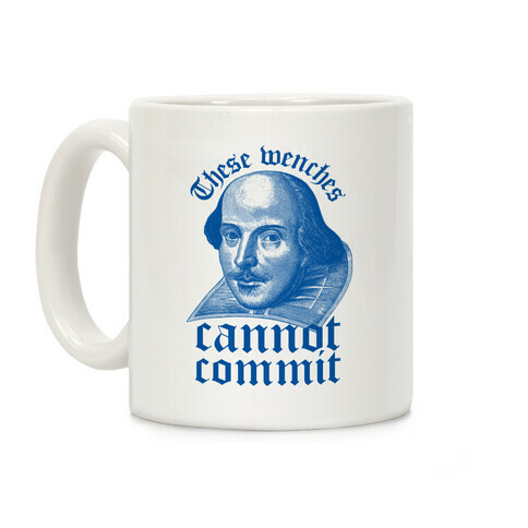 These Wenches Cannot Commit Coffee Mug