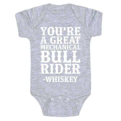 You're a Great Mechanical Bull Rider -Whiskey Baby One-Piece