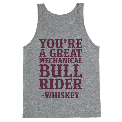 You're a Great Mechanical Bull Rider -Whiskey Tank Top