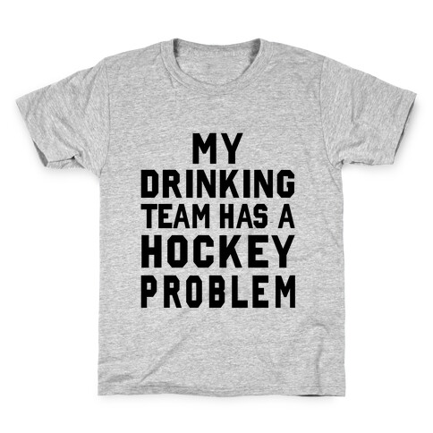 My Drinking Team has a Hockey Problem Kids T-Shirt