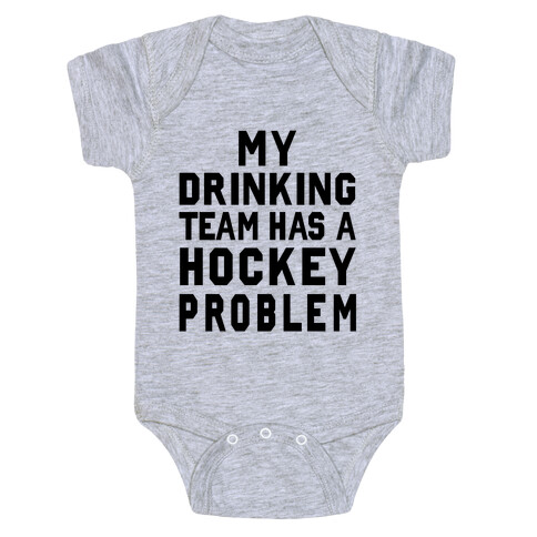 My Drinking Team has a Hockey Problem Baby One-Piece