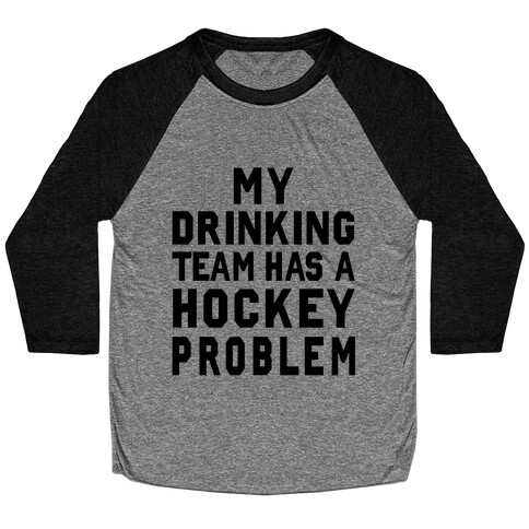 My Drinking Team has a Hockey Problem Baseball Tee