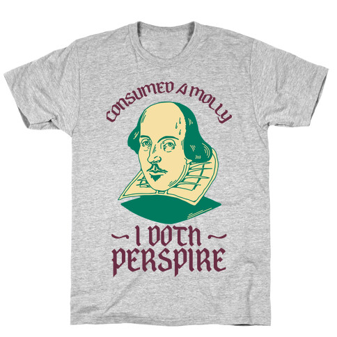 Consumed a Molly I Doth Perspire T-Shirt