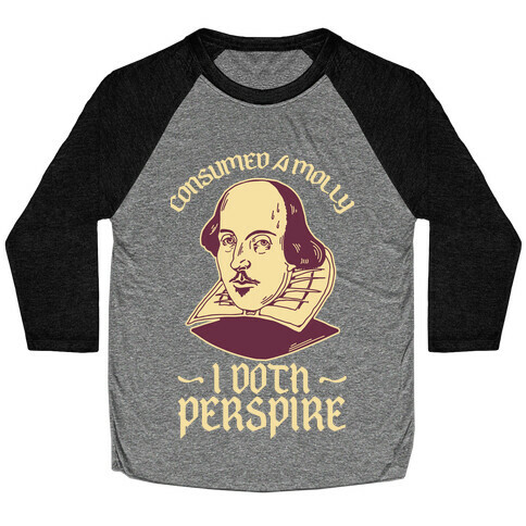 Consumed a Molly I Doth Perspire Baseball Tee